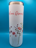 "Love Grows Here" 20 oz tumbler